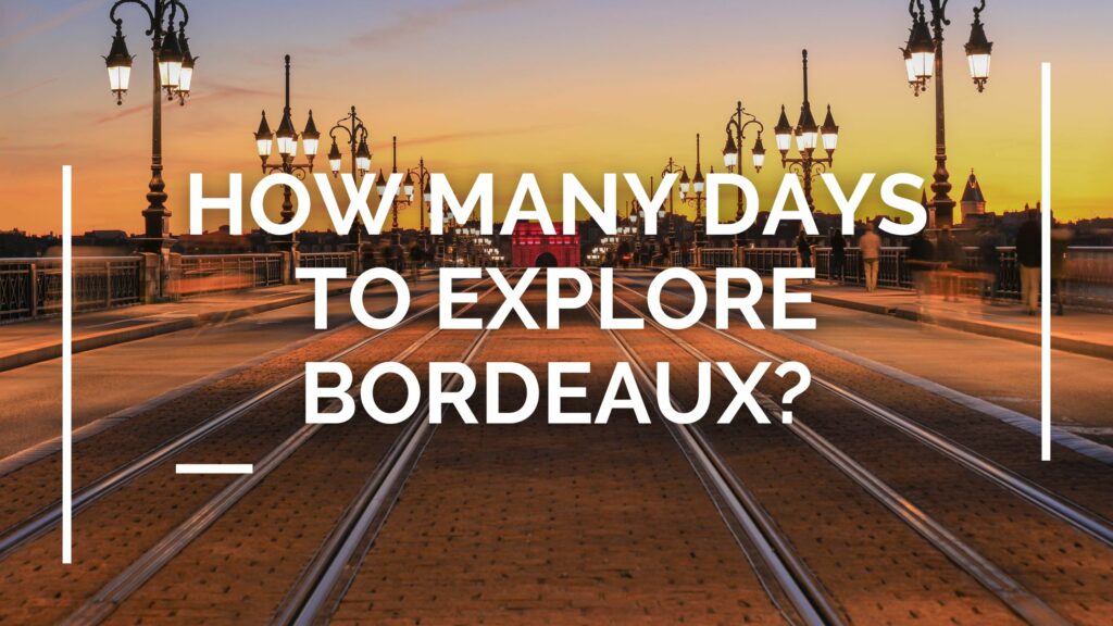 How many days to spend in Bordeaux