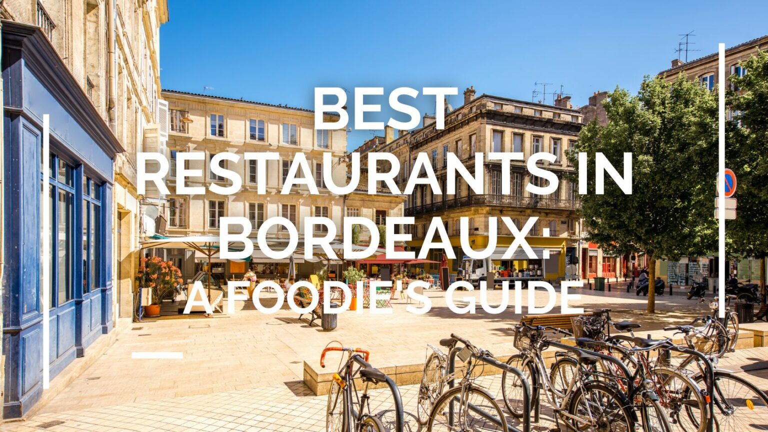 Best Restaurants in Bordeaux A Foodie’s Guide