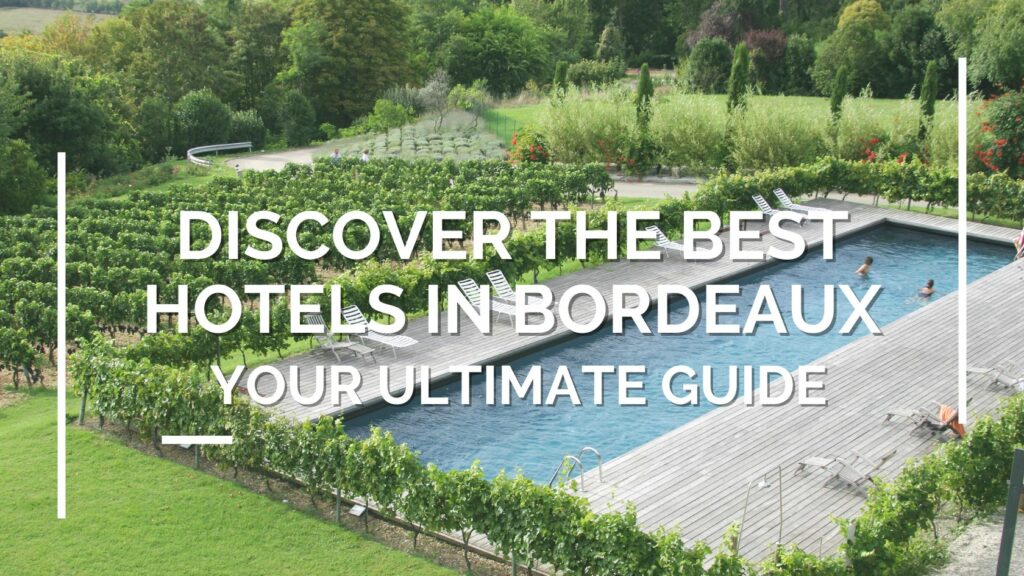 Discover the Best Hotels in Bordeaux: Your Ultimate Guide - Tours in ...