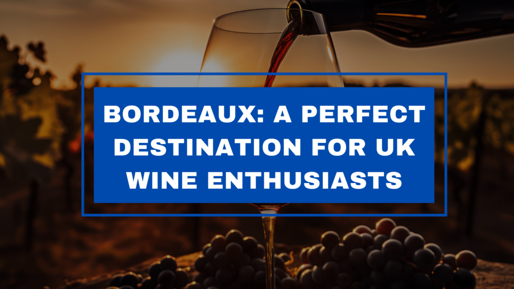 Bordeaux for UK Wine Enthusiasts